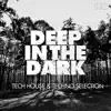 Various Artists - Deep In The Dark - Tech House & Techno Selection